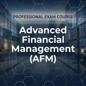 Advanced Financial Management (AFM)